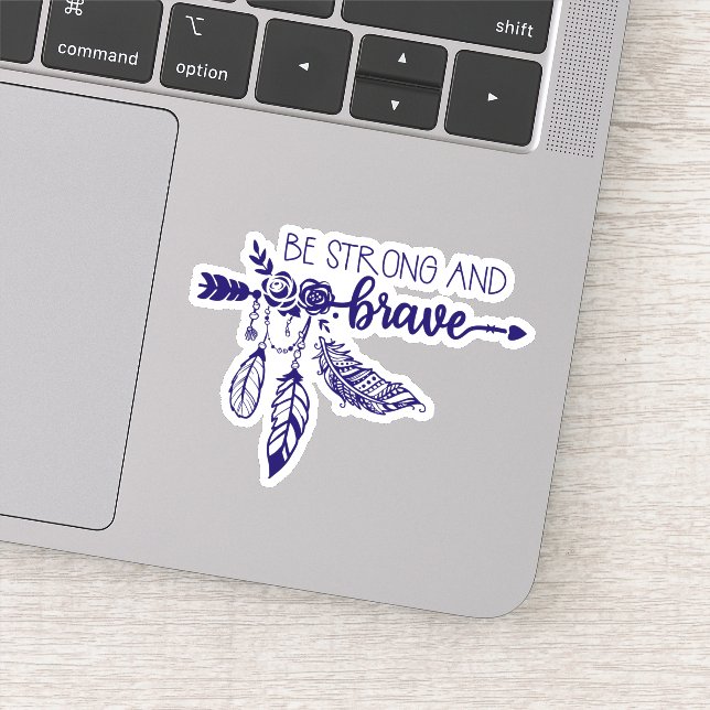Be Strong & Brave Feather BOHO  Die Cut Sticker (Detail)
