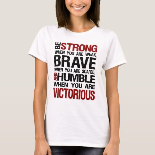 Be Strong Brave Humble Motivational Quote T_Shirt