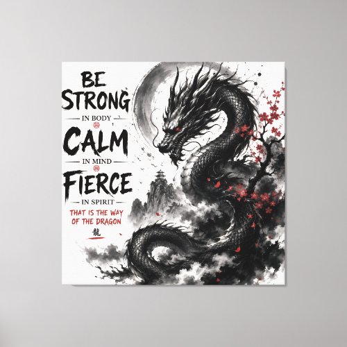 Be Strong, Calm & Fierce Dragon Canvas Print