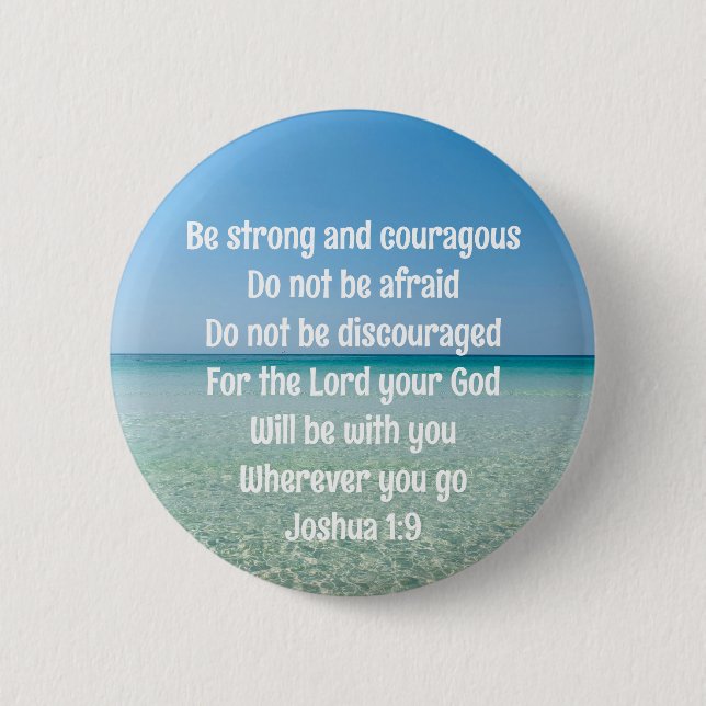 Be Strong & Courageous Beautiful Christian Beach Button (Front)