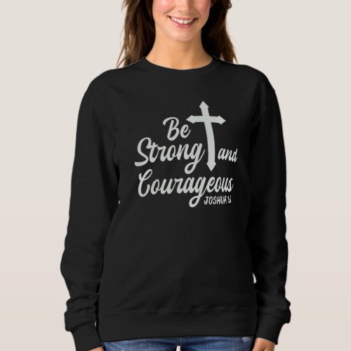 Be Strong  Courageous Jesus Love Men Women Kids B Sweatshirt