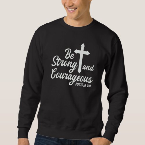 Be Strong  Courageous Jesus Love Men Women Kids B Sweatshirt