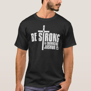 Be Strong & Courageous Joshua 19 Deluxe Christian T-Shirt