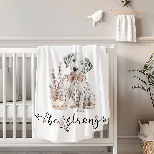 Be Strong Dalmatian Gender Neutral Nursery Baby Blanket