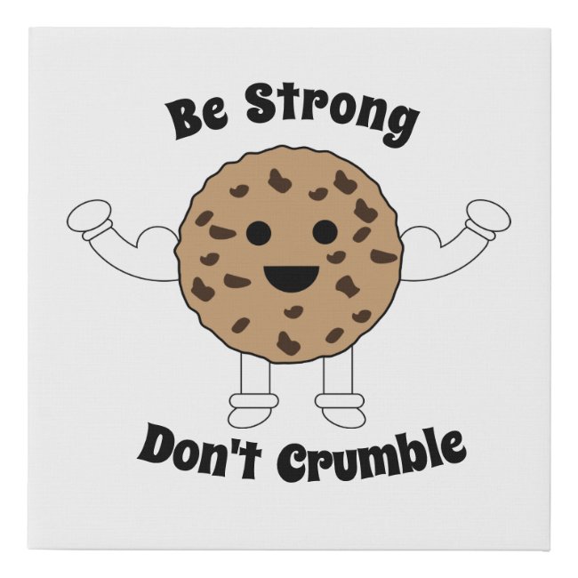 Be Strong Don't Crumble Cute Cookie Personalize