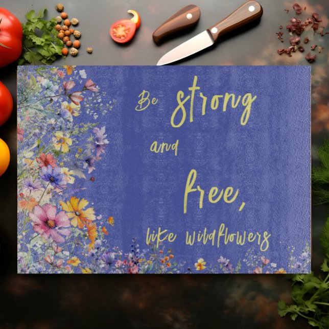 Be Strong & Free, Like Wildflowers | Wildflowers  Cutting Board (Creator Uploaded)