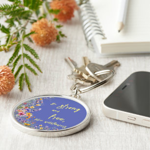 Be Strong & Free, Like Wildflowers   Wildflowers  Keychain