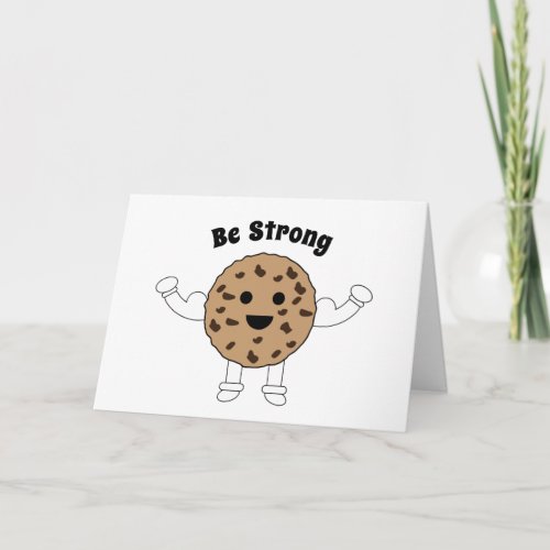 Be Strong Funny Chocolate Chip Cookie Personalize Card