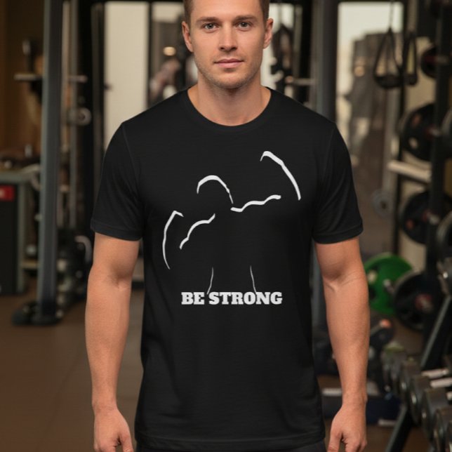 Be STRONG Gym T-Shirt (Creator Uploaded)