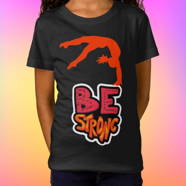 Be Strong Gymnastics T-Shirt (Creator Uploaded)