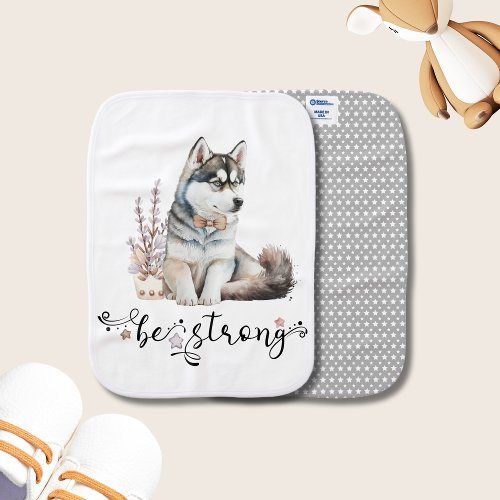 Be Strong Husky Puppy Gender Neutral  Baby Burp Cloth