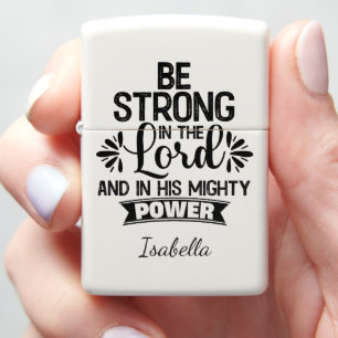 Be Strong in the Lord Zippo Lighter