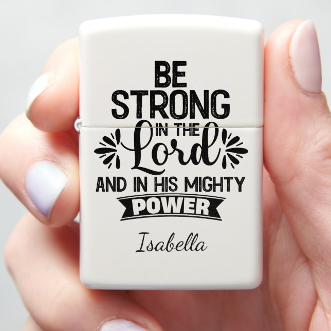 Be Strong in the Lord Zippo Lighter (In Hand)