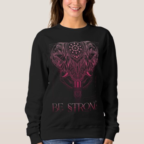 Be Strong Kindness Elephant Floral Mandala Elephan Sweatshirt