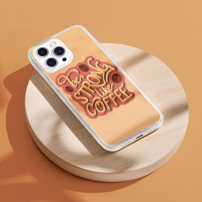 Be Strong Like Coffee – Motivational Coffee Lover  Speck iPhone Case (Creator Uploaded)