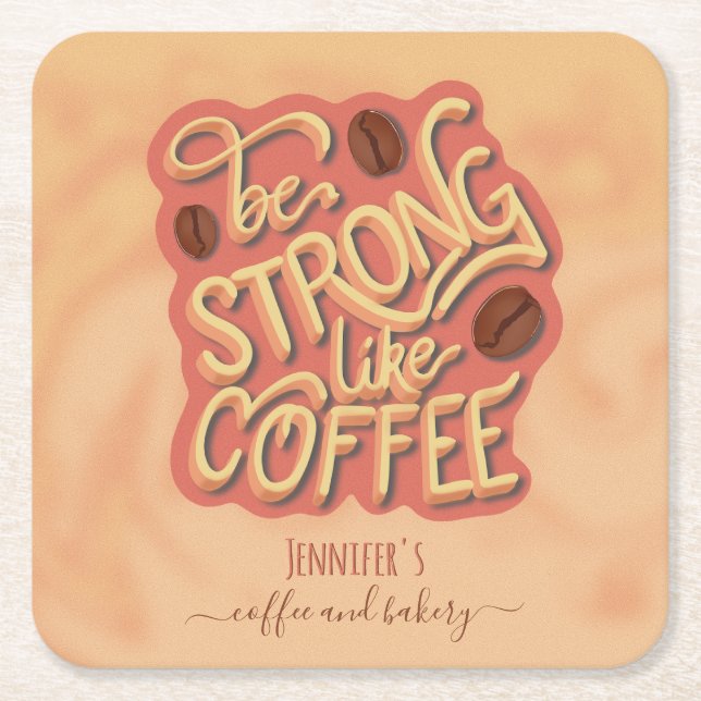 Be strong like Coffee | motivational quote Square Paper Coaster (Front)