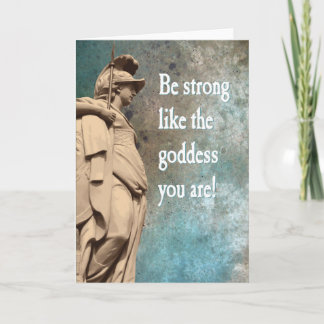 Be strong like the goddess you are empathy card