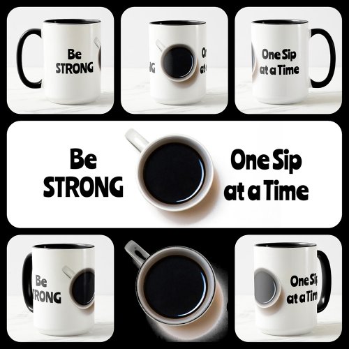 Be STRONG One Sip at a Time Black and White Mug