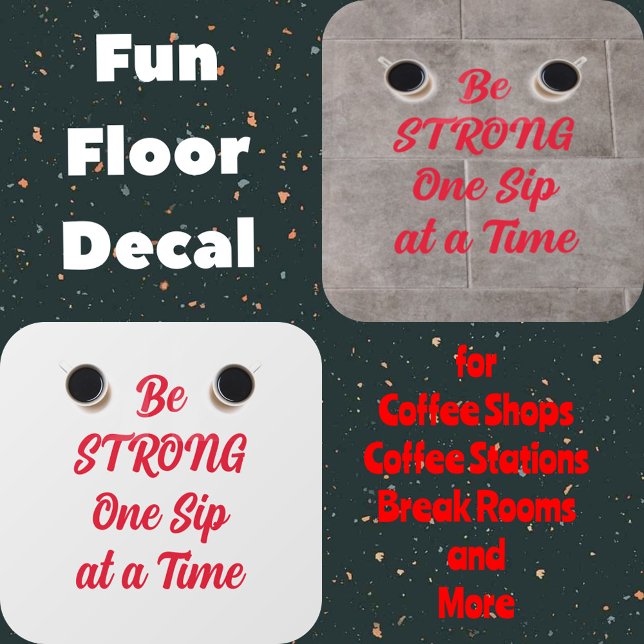 Be STRONG One Sip at a Time Coffee Floor Decals (Creator Uploaded)