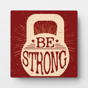 Be Strong Plaque