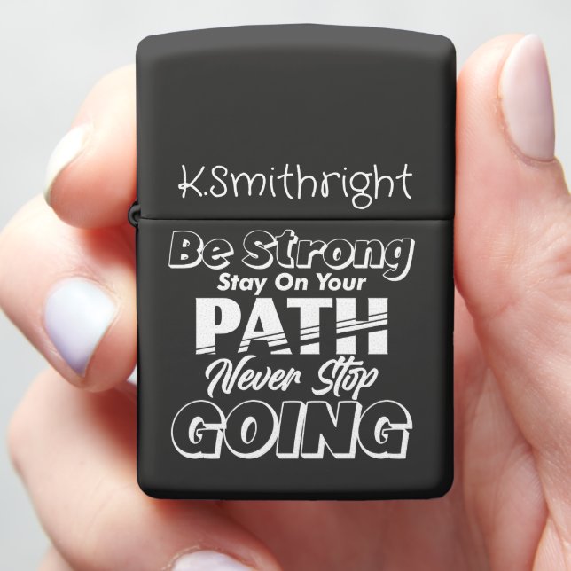 Be Strong, Stay on Your Path Tee Zippo Lighter (In Hand)