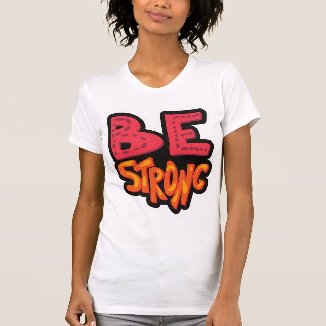 Be Strong T-Shirt (Front)