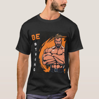 Be strong T-Shirt