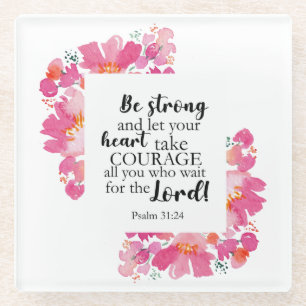 Be Strong & Take Courage Psalm Pink Floral Bible Glass Coaster