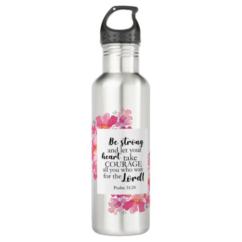 Be Strong  Take Courage Psalm Pink Floral Bible Stainless Steel Water Bottle