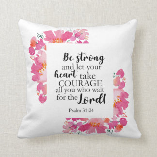 Be Strong & Take Courage Psalm Pink Floral Bible Throw Pillow