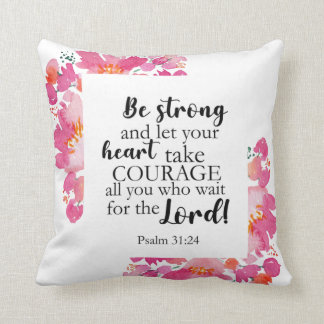 Be Strong & Take Courage Psalm Pink Floral Bible Throw Pillow