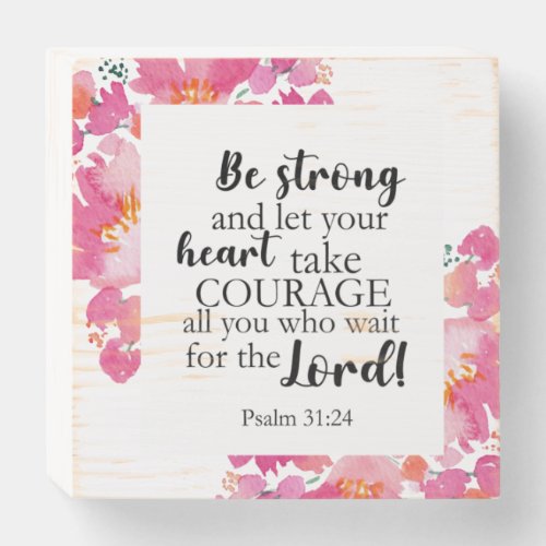 Be Strong  Take Courage Psalm Pink Floral Bible Wooden Box Sign