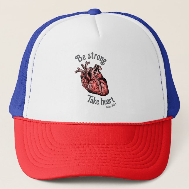 Be Strong, Take Heart Trucker Hat (Front)