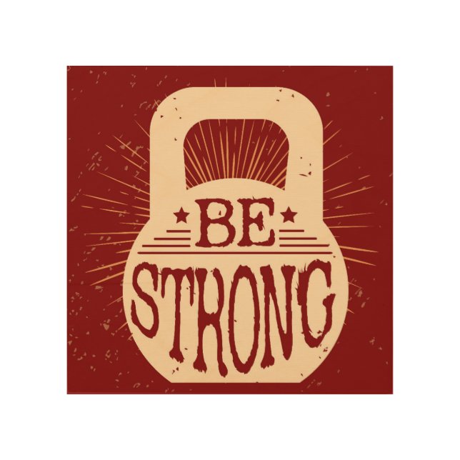 Be Strong Wood Wall Decor (Front)