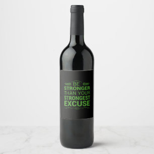 Be Stronger Than Strongest Excuse Funny Gym Motiva Wine Label