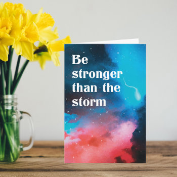 Be Stronger Than The Storm Encouragement Card by SayWhatYouLike at Zazzle