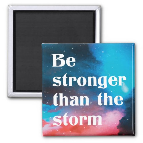 Be Stronger than the Storm healing inspirational Magnet