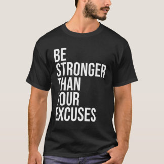 Be Stronger Than Your Excuses Aa Na 12 Step Sober T-Shirt