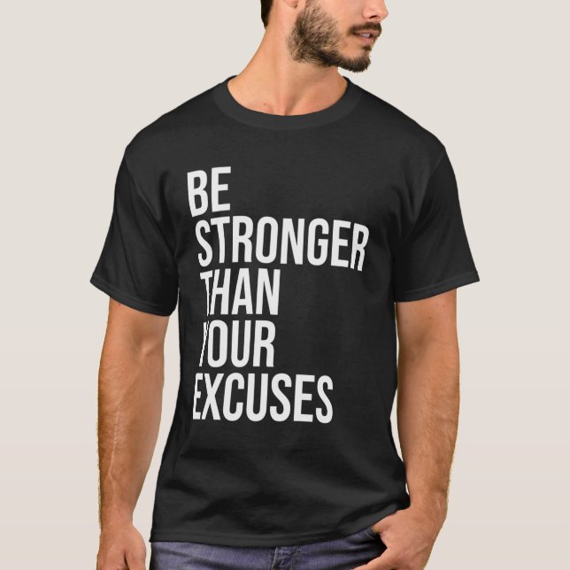 Be Stronger Than Your Excuses Aa Na 12 Step Sober  T-Shirt (Front)
