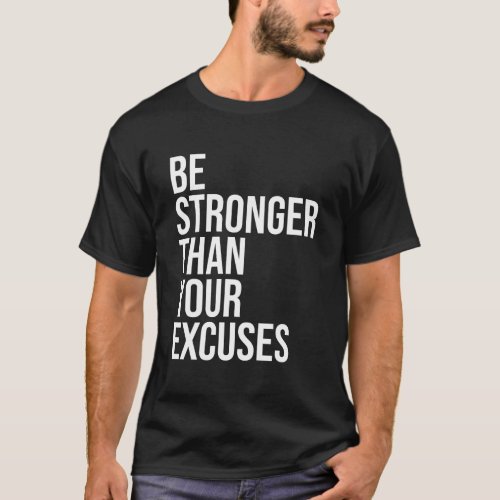Be Stronger Than Your Excuses Aa Na 12 Step Sober  T_Shirt