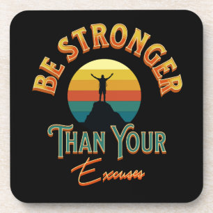 Be Stronger Than Your Excuses Beverage Coaster