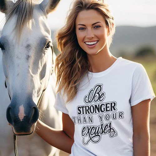 Be Stronger Than Your Excuses Black Text Womens T_Shirt