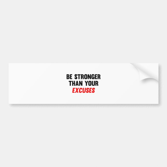 Be Stronger Than Your Excuses Bumper Sticker (Front)