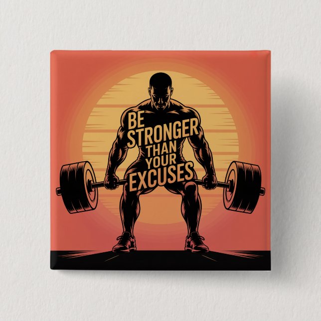 Be Stronger Than Your Excuses Button (Front)