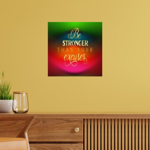 Be Stronger Than Your Excuses Colorful Abstract Foil Print