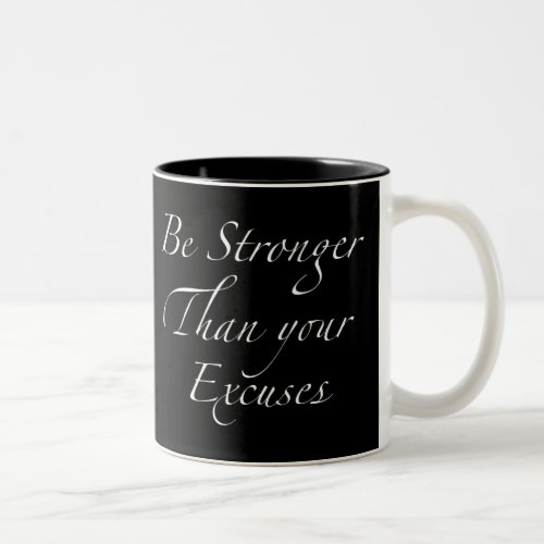Be stronger than your excuses elegant script Two_Tone coffee mug