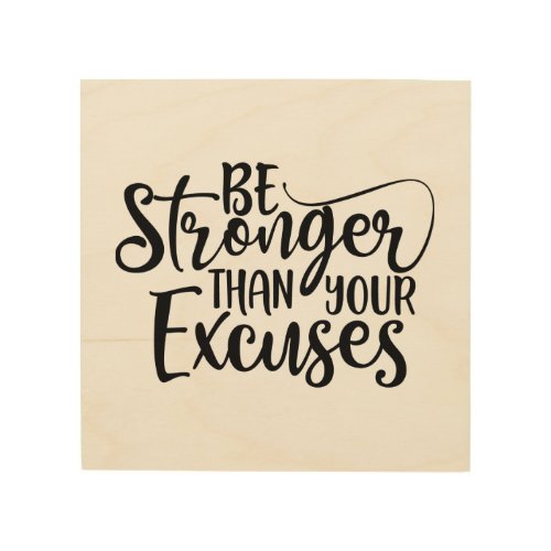 Be Stronger Than Your Excuses Fitness Wood Wall Art