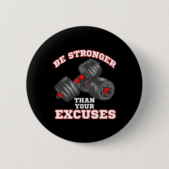 Be Stronger Than Your Excuses Funny Gym Workout  Button (Front)