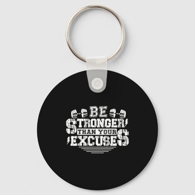 Be Stronger Than Your Excuses Funny Motivational Q Keychain (Front)