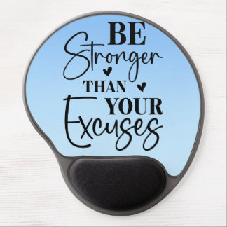 Be stronger than your excuses Gel Mouse Pad